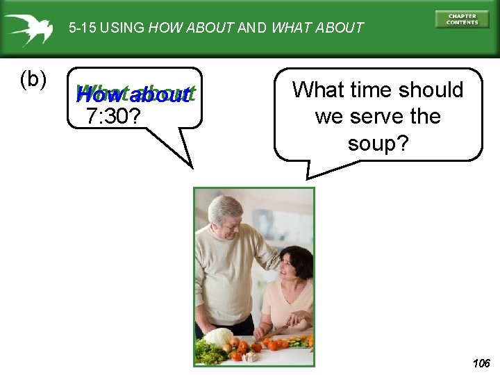 5 -15 USING HOW ABOUT AND WHAT ABOUT (b) What about How about 7: