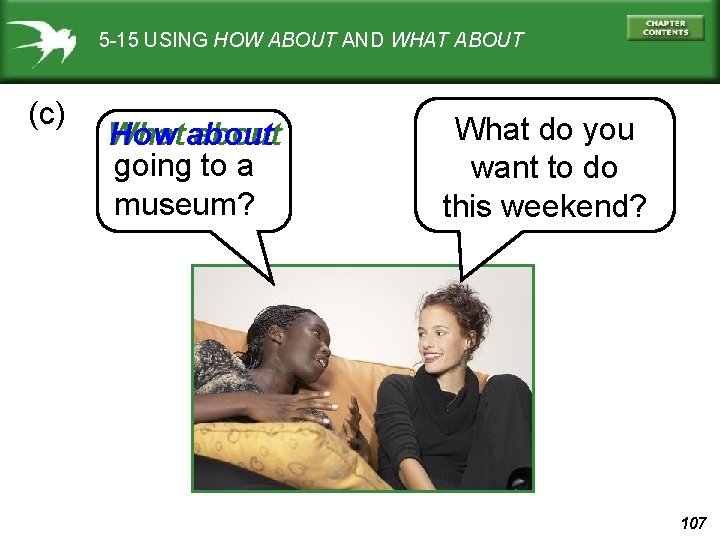 5 -15 USING HOW ABOUT AND WHAT ABOUT (c) How about What about going