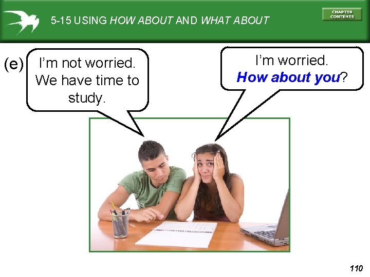 5 -15 USING HOW ABOUT AND WHAT ABOUT (e) I’m not worried. We have