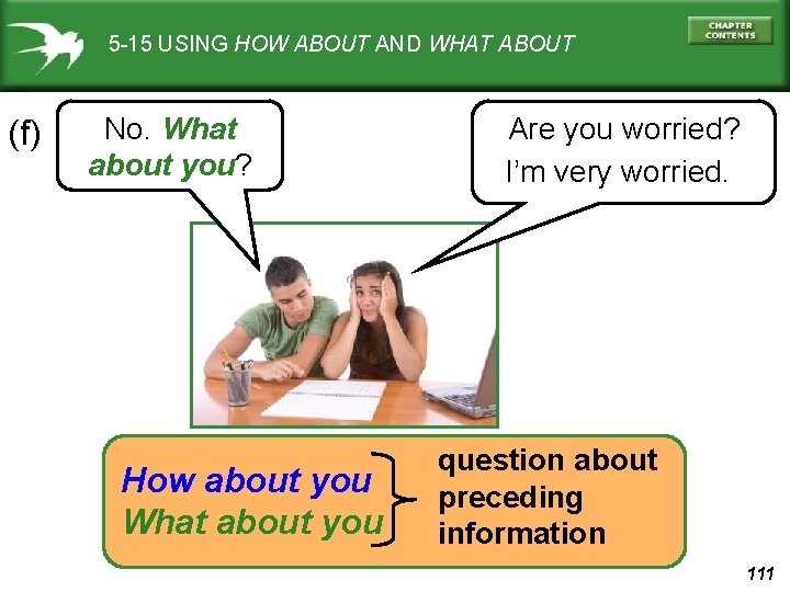 5 -15 USING HOW ABOUT AND WHAT ABOUT (f) No. What about you? How