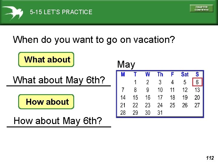 5 -15 LET’S PRACTICE When do you want to go on vacation? What about