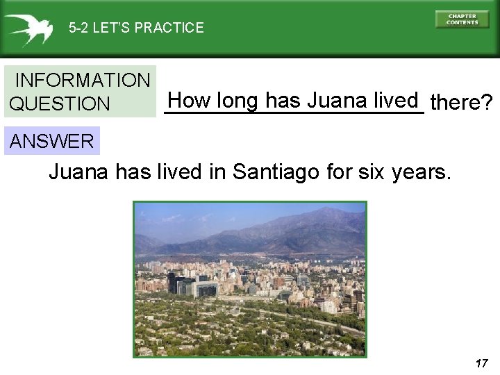 5 -2 LET’S PRACTICE INFORMATION How long has Juana lived there? ___________ QUESTION ANSWER