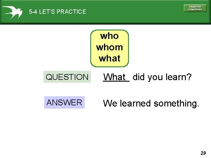 5 -4 LET’S PRACTICE whom what QUESTION _____ What did you learn? ANSWER We