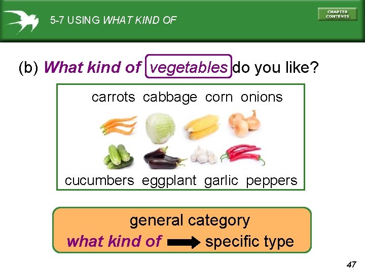 5 -7 USING WHAT KIND OF (b) What kind of vegetables do you like?