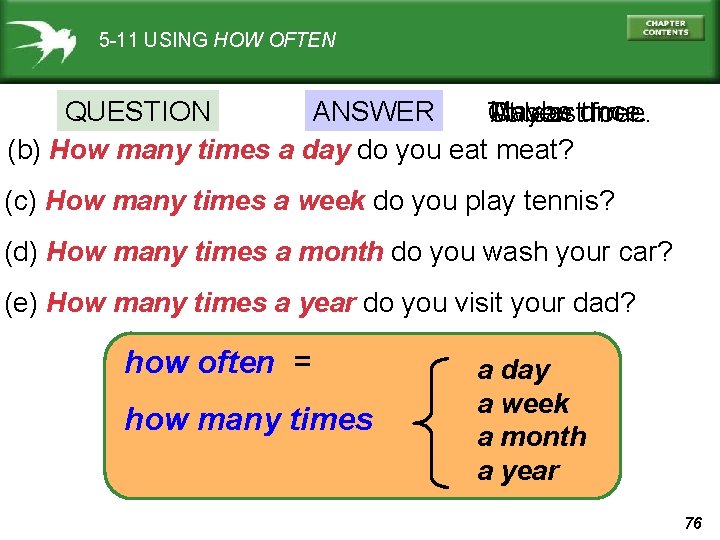 5 -11 USING HOW OFTEN QUESTION ANSWER Maybe At least four. Two or three.