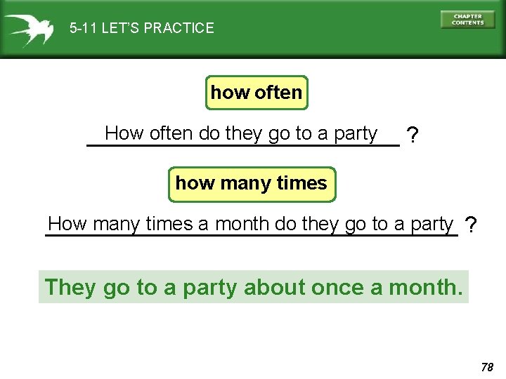 5 -11 LET’S PRACTICE how often How often do they go to a party