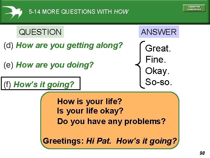 5 -14 MORE QUESTIONS WITH HOW QUESTION (d) How are you getting along? (e)