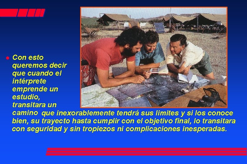 l Con esto queremos decir que cuando el intérprete emprende un estudio, transitara un