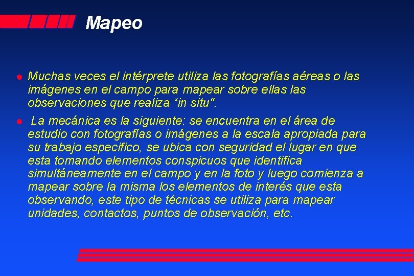 Mapeo l l Muchas veces el intérprete utiliza las fotografías aéreas o las imágenes
