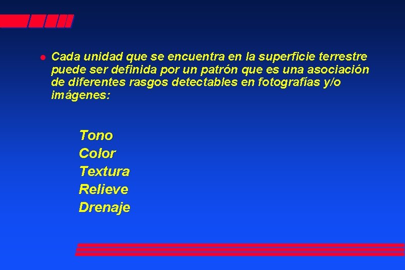 l Cada unidad que se encuentra en la superficie terrestre puede ser definida por