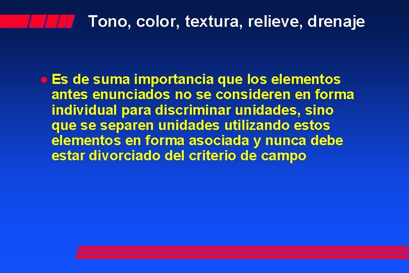 Tono, color, textura, relieve, drenaje l Es de suma importancia que los elementos antes