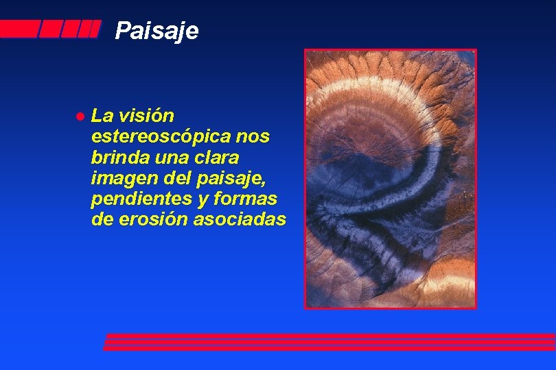 Paisaje l La visión estereoscópica nos brinda una clara imagen del paisaje, pendientes y