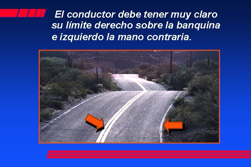 El conductor debe tener muy claro su límite derecho sobre la banquina e izquierdo