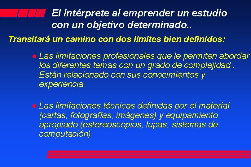 El Intérprete al emprender un estudio con un objetivo determinado. . Transitará un camino