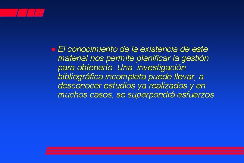 l El conocimiento de la existencia de este material nos permite planificar la gestión
