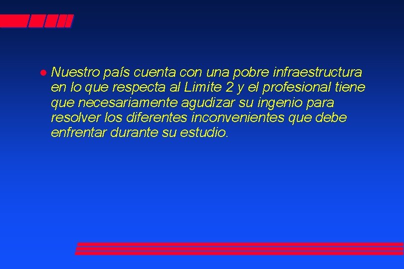 l Nuestro país cuenta con una pobre infraestructura en lo que respecta al Limite