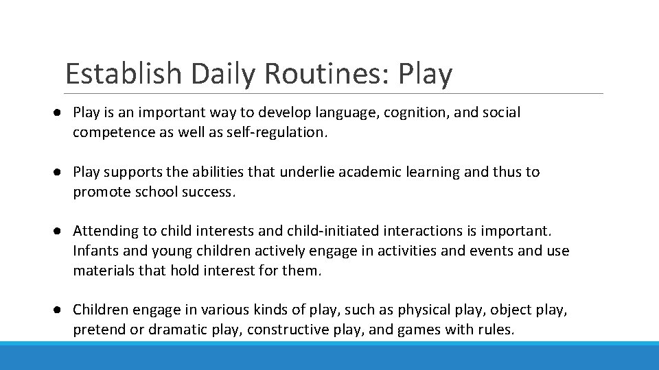 Establish Daily Routines: Play ● Play is an important way to develop language, cognition,