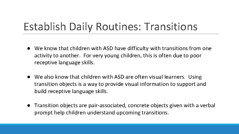 Establish Daily Routines: Transitions ● We know that children with ASD have difficulty with