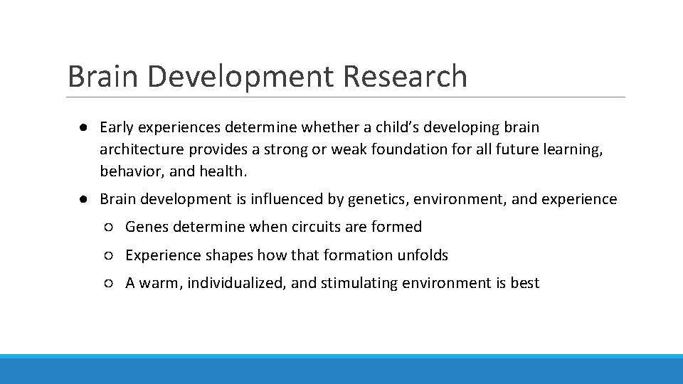 Brain Development Research ● Early experiences determine whether a child’s developing brain architecture provides