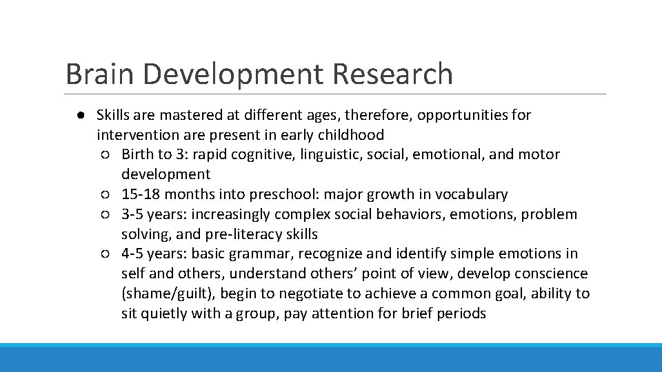 Brain Development Research ● Skills are mastered at different ages, therefore, opportunities for intervention