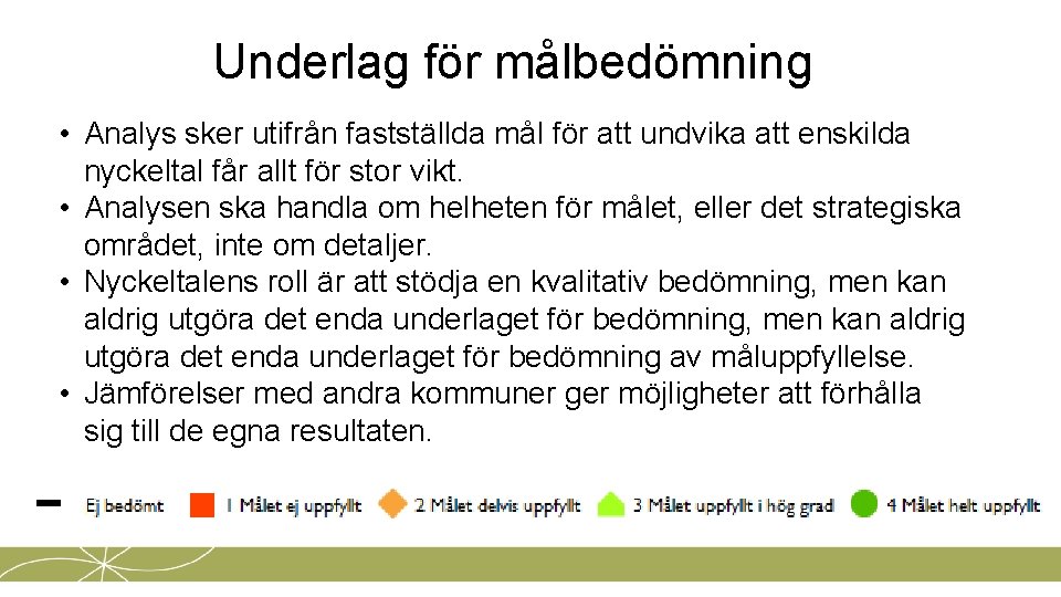 Underlag för målbedömning • Analys sker utifrån fastställda mål för att undvika att enskilda