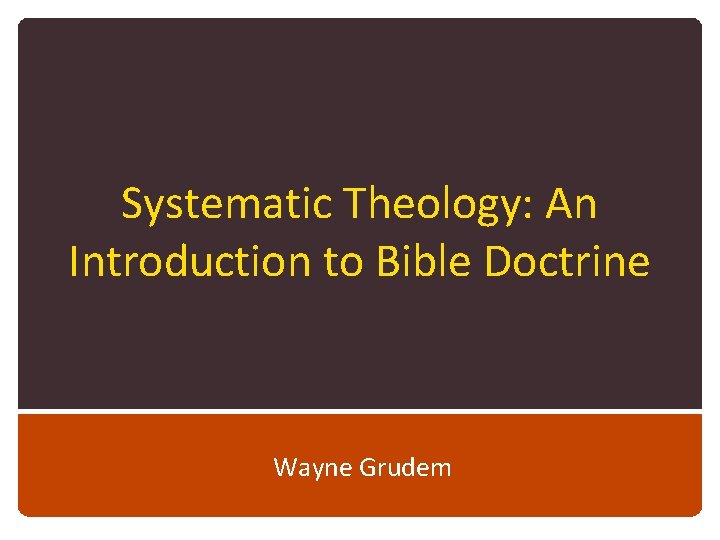 Systematic Theology: An Introduction to Bible Doctrine Wayne Grudem 