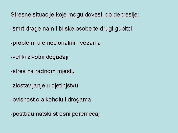 Stresne situacije koje mogu dovesti do depresije: -smrt drage nam i bliske osobe te