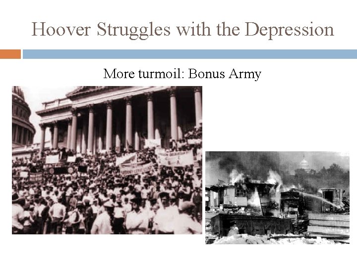 Hoover Struggles with the Depression More turmoil: Bonus Army 
