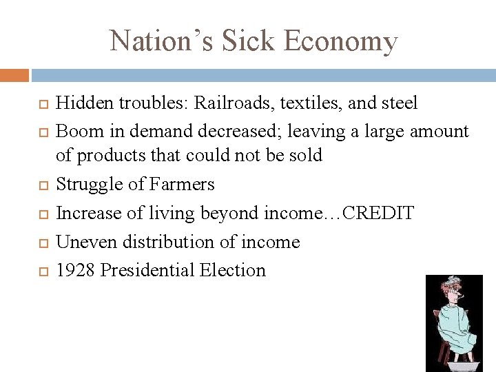 Nation’s Sick Economy Hidden troubles: Railroads, textiles, and steel Boom in demand decreased; leaving