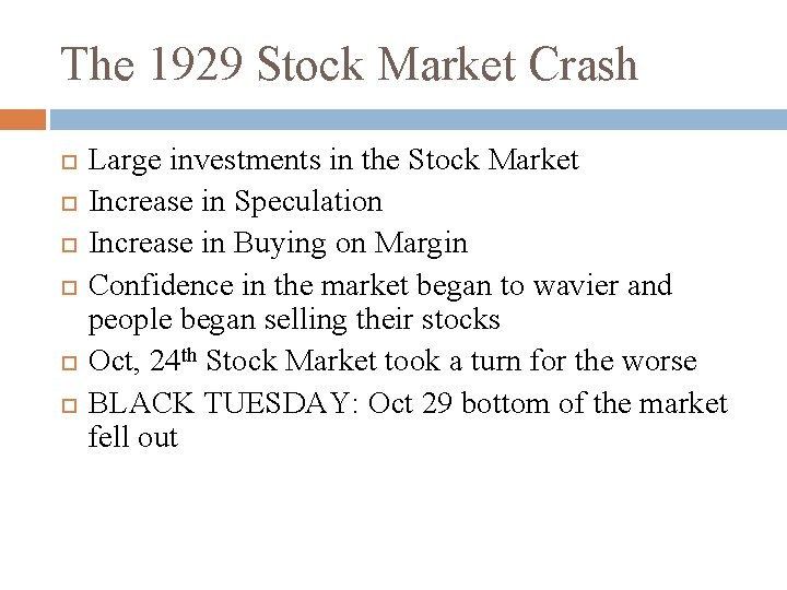 The 1929 Stock Market Crash Large investments in the Stock Market Increase in Speculation