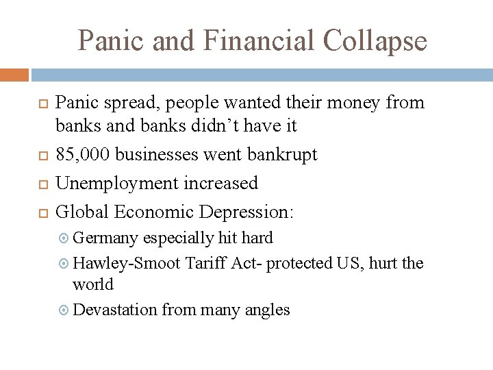 Panic and Financial Collapse Panic spread, people wanted their money from banks and banks