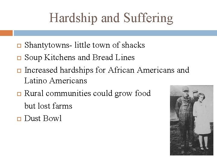 Hardship and Suffering Shantytowns- little town of shacks Soup Kitchens and Bread Lines Increased