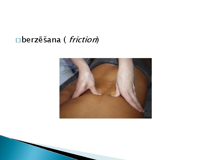 � berzēšana ( friction) 