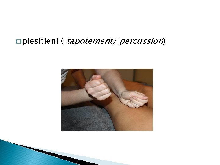 � piesitieni ( tapotement/ percussion) 