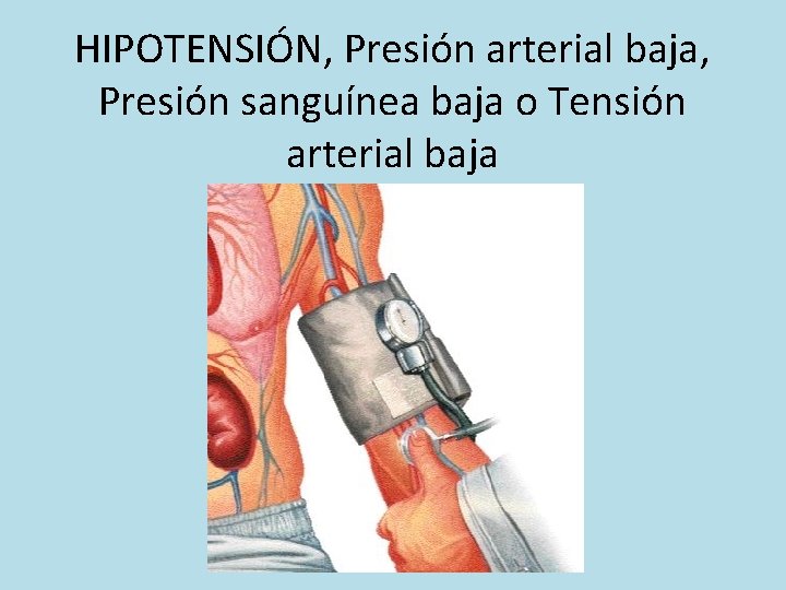 HIPOTENSIÓN, Presión arterial baja, Presión sanguínea baja o Tensión arterial baja 