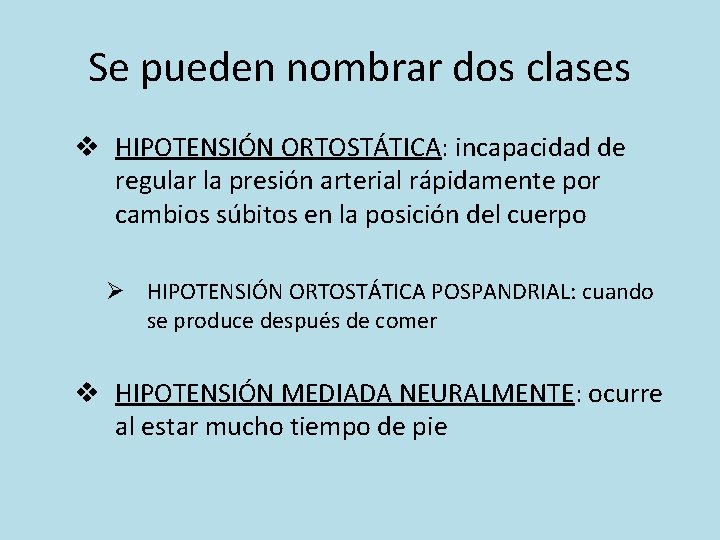 Se pueden nombrar dos clases v HIPOTENSIÓN ORTOSTÁTICA: incapacidad de regular la presión arterial