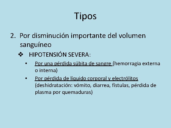 Tipos 2. Por disminución importante del volumen sanguíneo v HIPOTENSIÓN SEVERA: • • Por