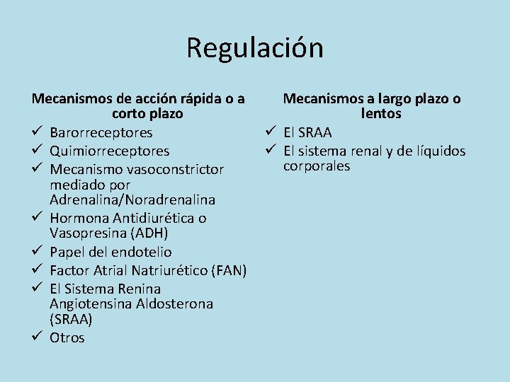 Regulación Mecanismos de acción rápida o a corto plazo ü Barorreceptores ü Quimiorreceptores ü