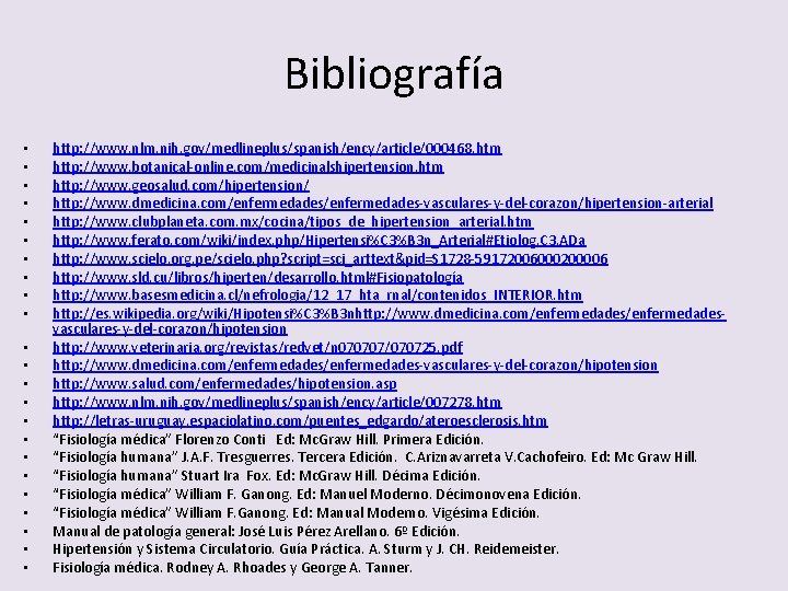 Bibliografía • • • • • • http: //www. nlm. nih. gov/medlineplus/spanish/ency/article/000468. htm http: