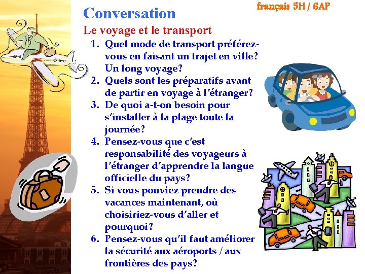 Conversation Le voyage et le transport français 5 H / 6 AP 1. Quel