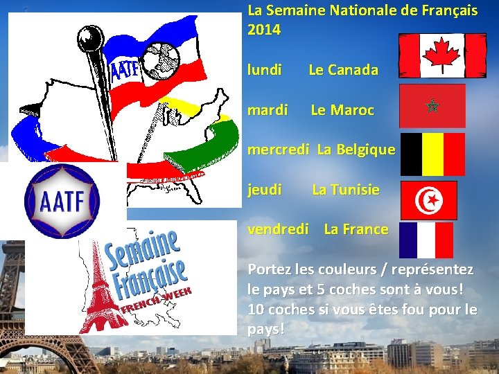 La Semaine Nationale de Français 2014 lundi Le Canada mardi Le Maroc mercredi La