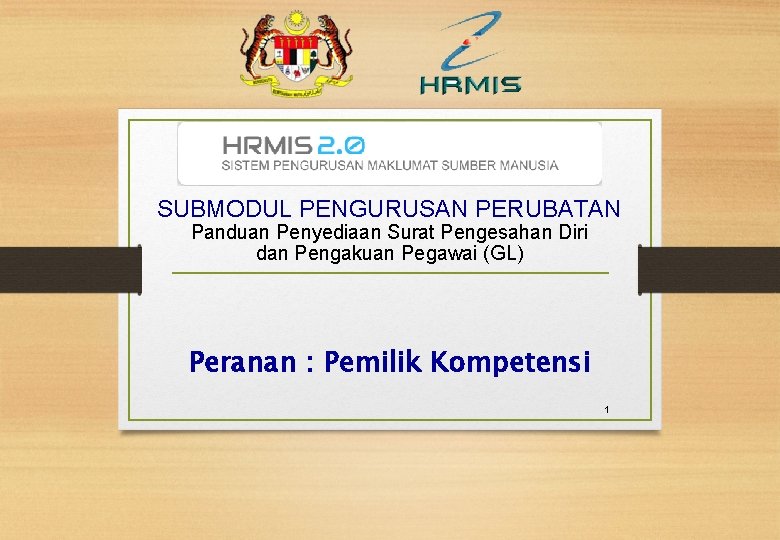 SUBMODUL PENGURUSAN PERUBATAN Panduan Penyediaan Surat Pengesahan Diri dan Pengakuan Pegawai (GL) Peranan :