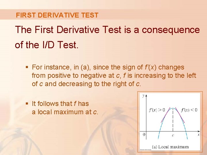 FIRST DERIVATIVE TEST The First Derivative Test is a consequence of the I/D Test.