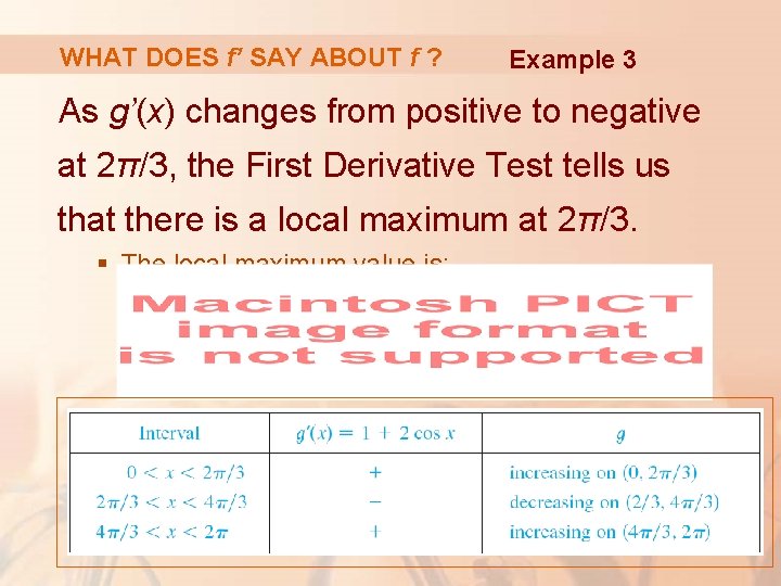 WHAT DOES f’ SAY ABOUT f ? Example 3 As g’(x) changes from positive