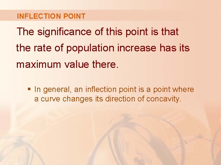 INFLECTION POINT The significance of this point is that the rate of population increase