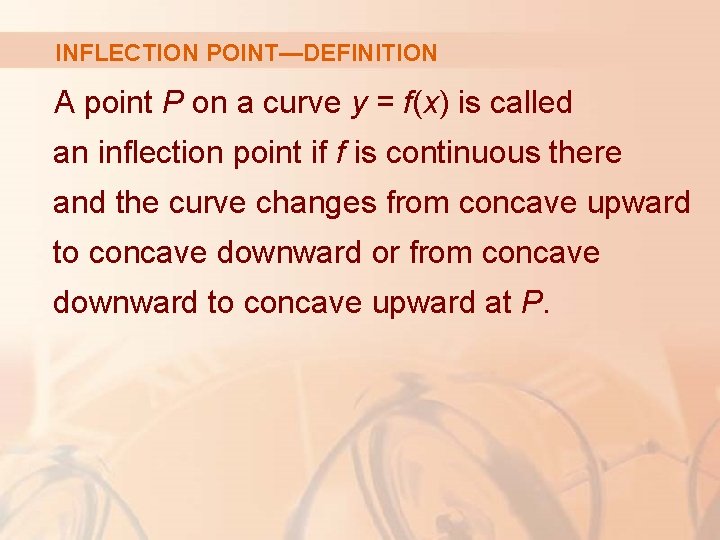 INFLECTION POINT—DEFINITION A point P on a curve y = f(x) is called an