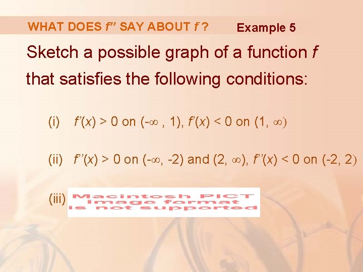 WHAT DOES f’’ SAY ABOUT f ? Example 5 Sketch a possible graph of