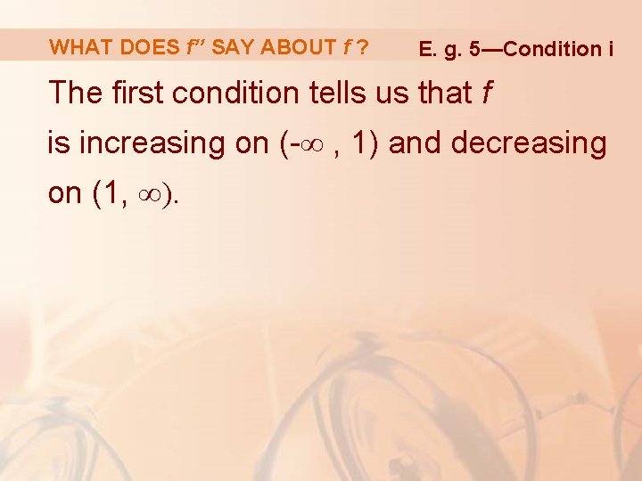 WHAT DOES f’’ SAY ABOUT f ? E. g. 5—Condition i The first condition