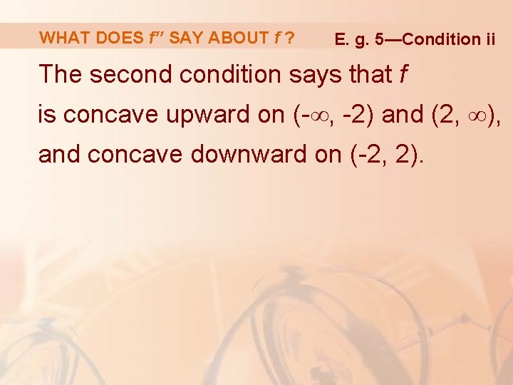 WHAT DOES f’’ SAY ABOUT f ? E. g. 5—Condition ii The secondition says