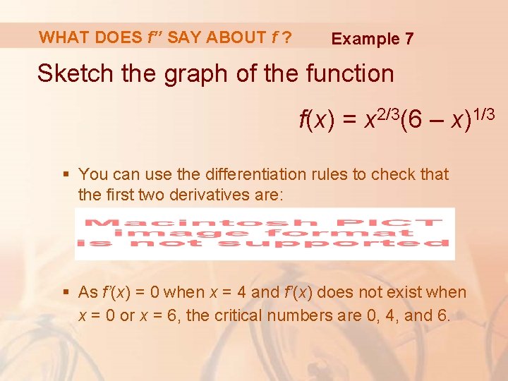 WHAT DOES f’’ SAY ABOUT f ? Example 7 Sketch the graph of the